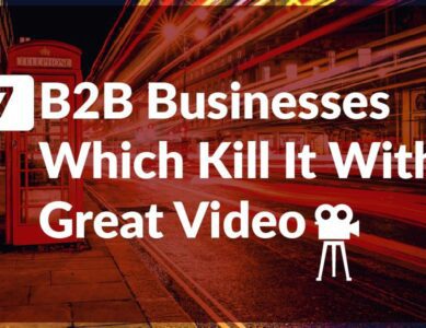 7 B2B businesses which kill it with great video