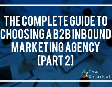 The Complete Guide to Choosing a B2B Inbound Marketing Agency [Part 2]