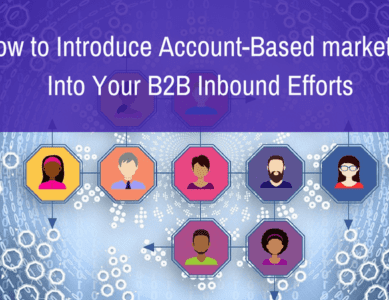 How to Introduce Account-Based Marketing Into Your B2B Inbound Efforts