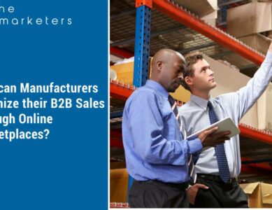 How Manufacturers Can Optimize Their B2B Sales Through Online Marketplaces?