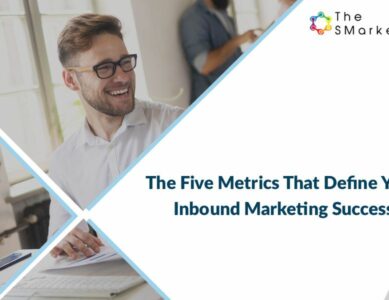 The Five Metrics That Define Your Inbound Marketing Success