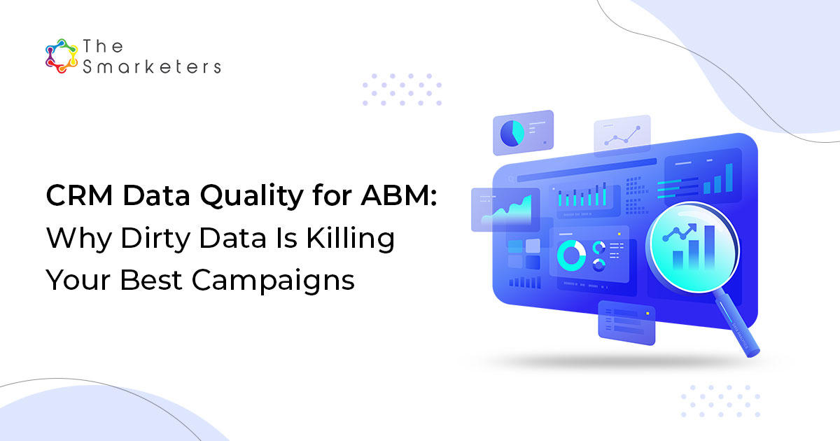 5 common CRM data problems in ABM and their impact on campaigns