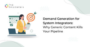 generic content fails system integrators and vertical-specific demand gen wins