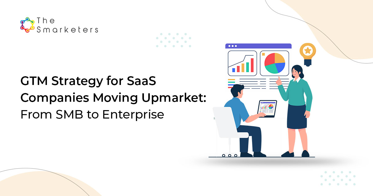GTM transformation for SaaS companies shifting from SMB to enterprise markets.