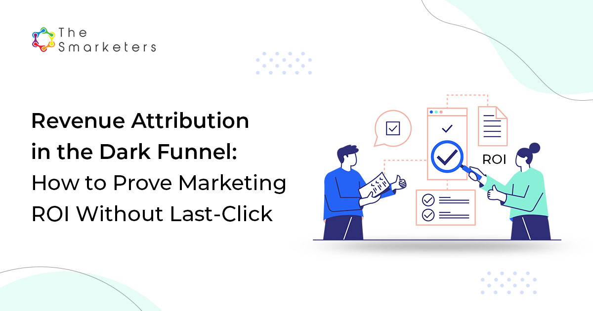 B2B attribution models: last-click vs. dark funnel influence