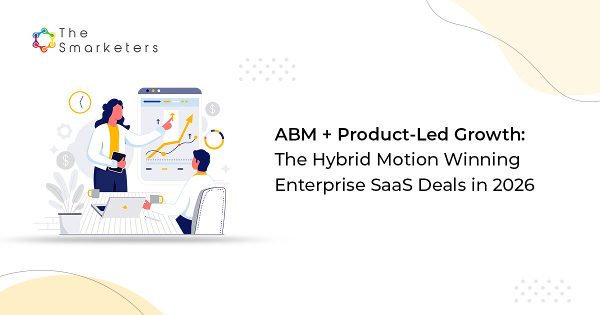 PLG + ABM hybrid motion for enterprise SaaS deals in 2026, with product usage triggers and account segmentation.