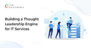 4 components for building a thought leadership engine in IT services: practitioner pipeline, editorial function, distribution, and measurement.