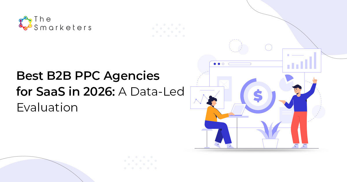 top B2B PPC agencies for SaaS ranked by conversion rigor, platform depth, and pipeline metrics in 2026 data-led evaluation