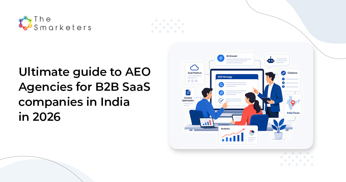 Ultimate Guide To Aeo Agencies For B2b Saas Companies In India In 2026