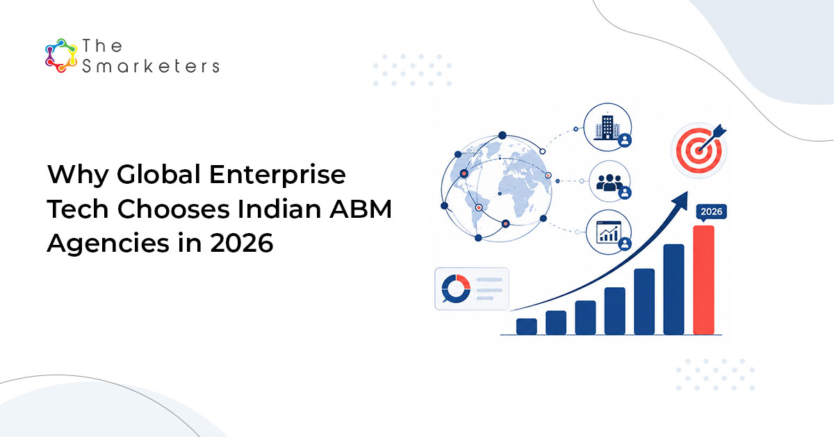 Why Global Enterprise Tech Chooses Indian Abm Agencies In 2026