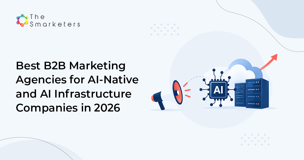 Best B2b Marketing Agencies For Ai Native And Ai Infrastructure Companies In