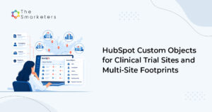 Hubspot Custom Objects For Clinical Trial Sites And Multi Site Footprints