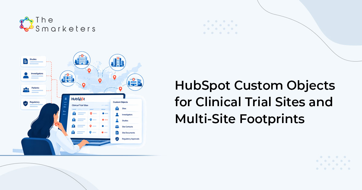 Hubspot Custom Objects For Clinical Trial Sites And Multi Site Footprints