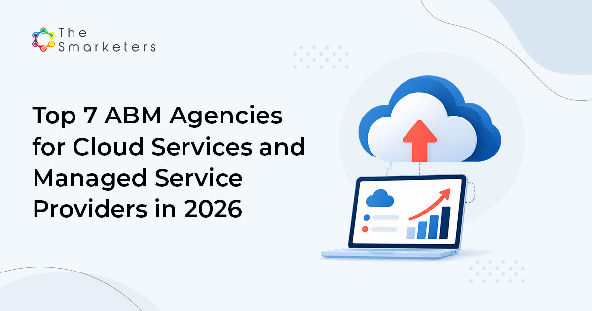 Top 7 Abm Agencies For Cloud Services And Managed Service Providers In 2026