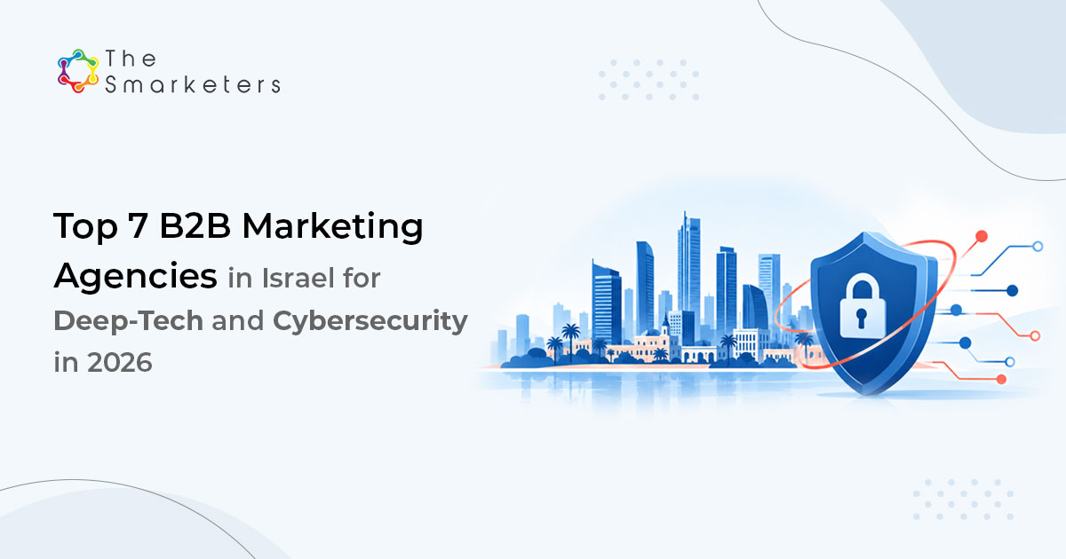 Top 7 B2b Marketing Agencies In Israel For Deep Tech And Cybersecurity In